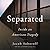 Separated: Inside an American Tragedy