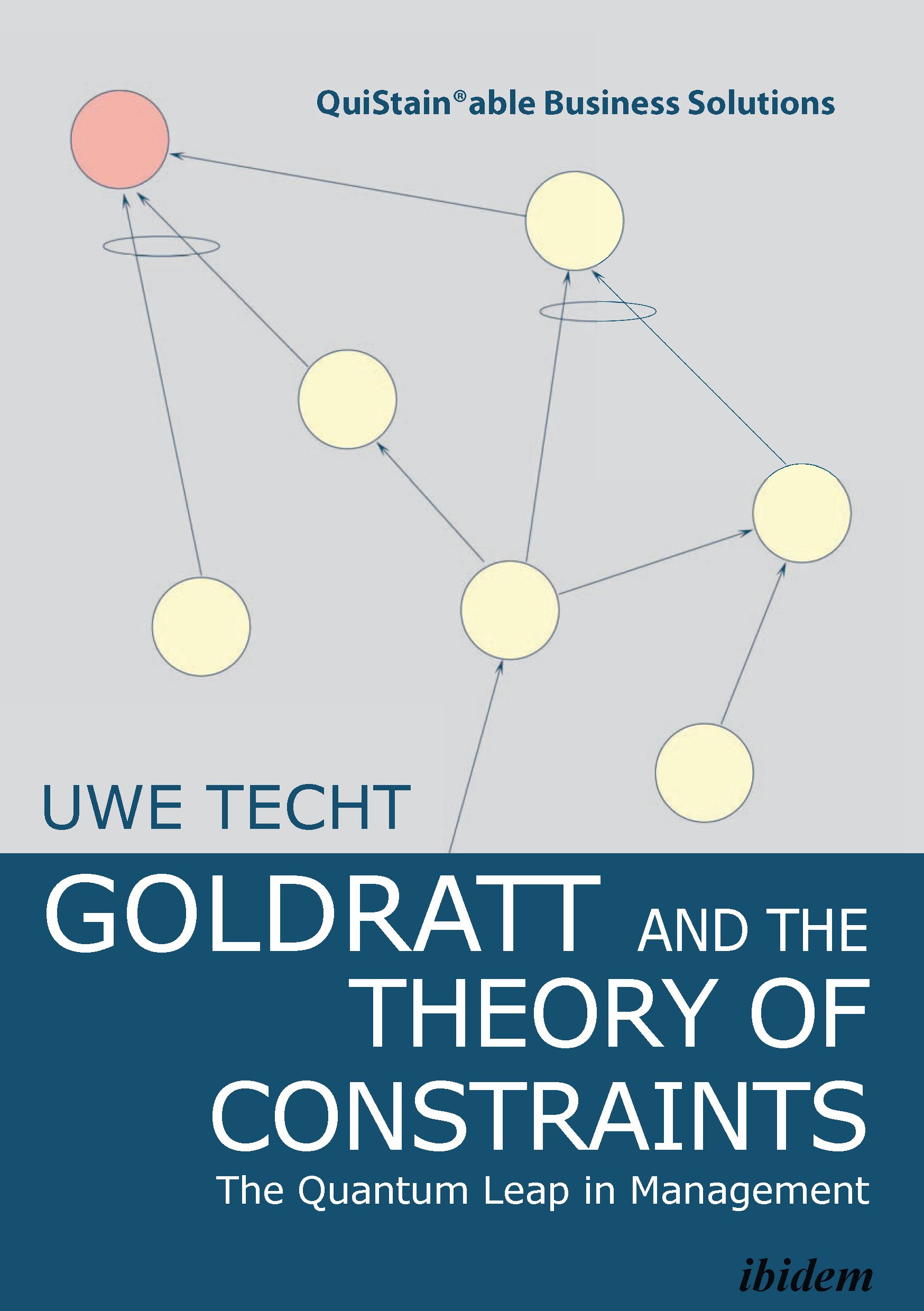 Goldratt and the Theory of Constraints: The Quantum Leap in Management (QuiStainable Business Solutions)