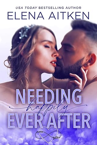 Needing Happily Ever After (Ever After, #2)