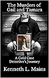 The Murders of Gail and Tamara: A Cold Case Detective's Journey