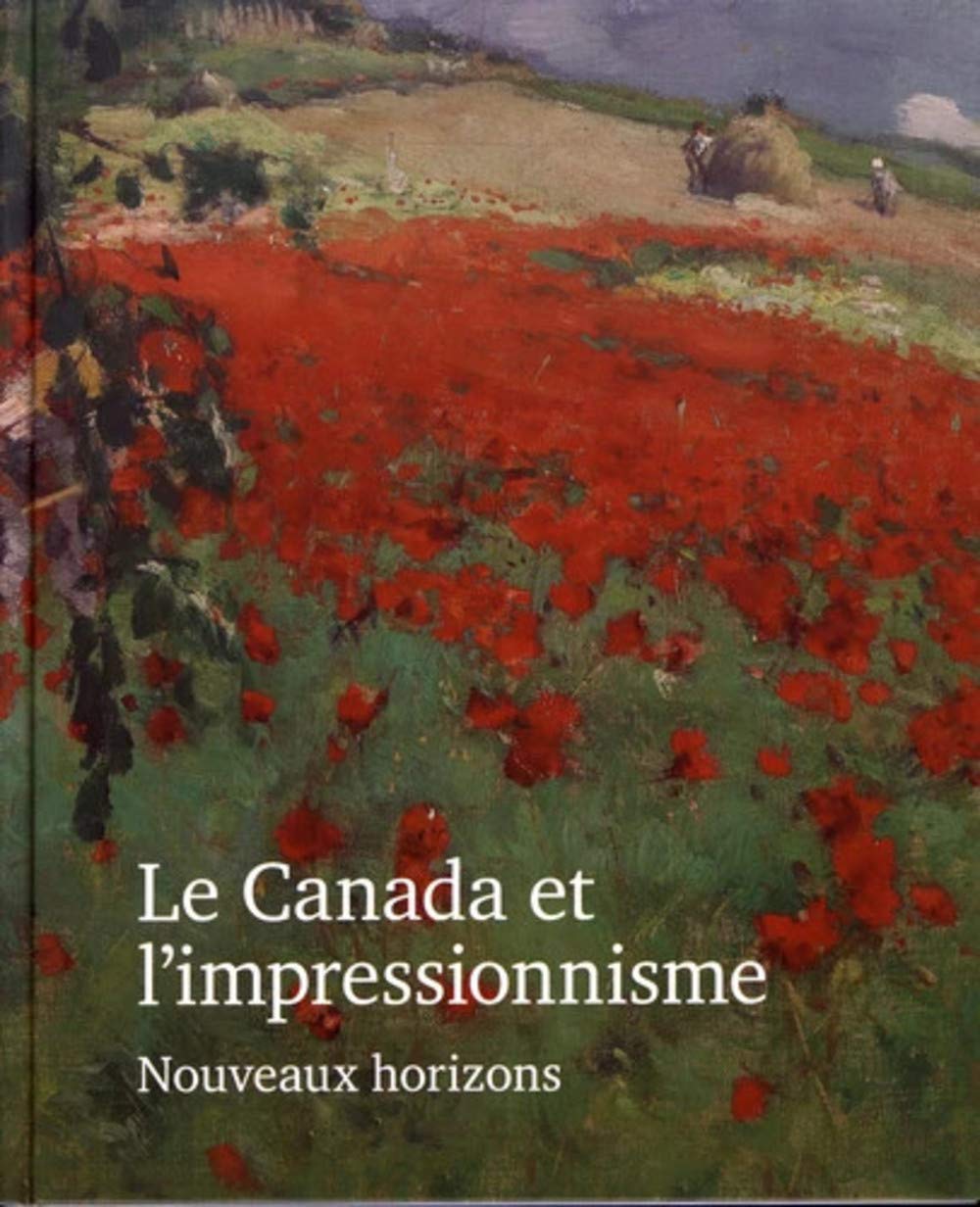 Le Canada et l'Impressionnisme: Nouveaux horizons