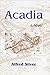 Acadia by Alfred Silver