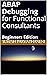 ABAP Debugging for Functional Consultants by Suresh Parvathaneni