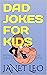 DAD JOKES FOR KIDS: FATHER'...