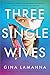 Three Single Wives by Gina LaManna