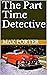 The Part Time Detective