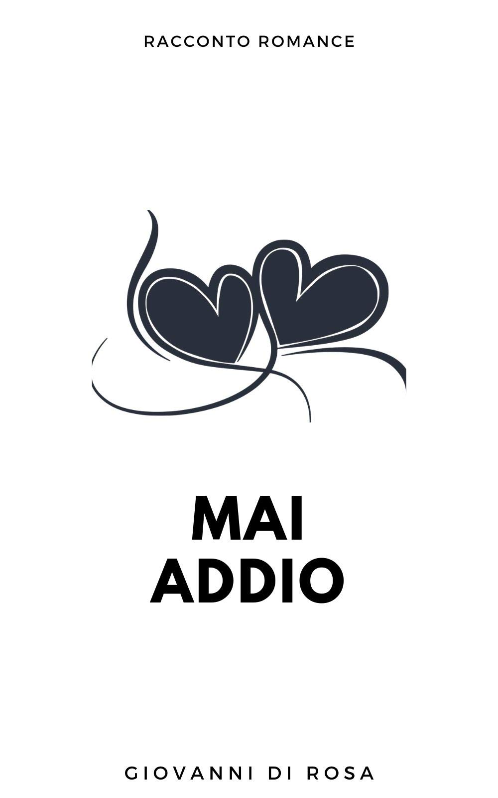 Mai Addio - Racconto Romance: Una storia d'amore e speranza (Remo e Giada Vol. 2) (Italian Edition)