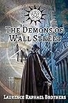 The Demons of Wall Street by Laurence Raphael Brothers
