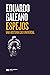 Espejos: Una historia casi universal (Biblioteca Eduardo Galeano) (Spanish Edition)