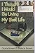 I Thought I Would Be LIVING MY BEST LIFE by Gloria Brown