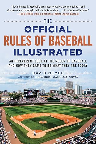 The Official Rules of Baseball Illustrated: An Irreverent Look at the Rules of Baseball and How They Came to Be What They Are Today
