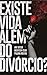 Existe vida além do divórcio? by Anderson Silva