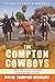 The Compton Cowboys: Young Readers’ Edition: And the Fight to Save Their Horse Ranch – An Inspiring True Story of African American Legacy for Kids (Ages 8-12)
