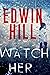 Watch Her by Edwin   Hill