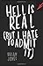 Hell Is Real: But I Hate To Admit It