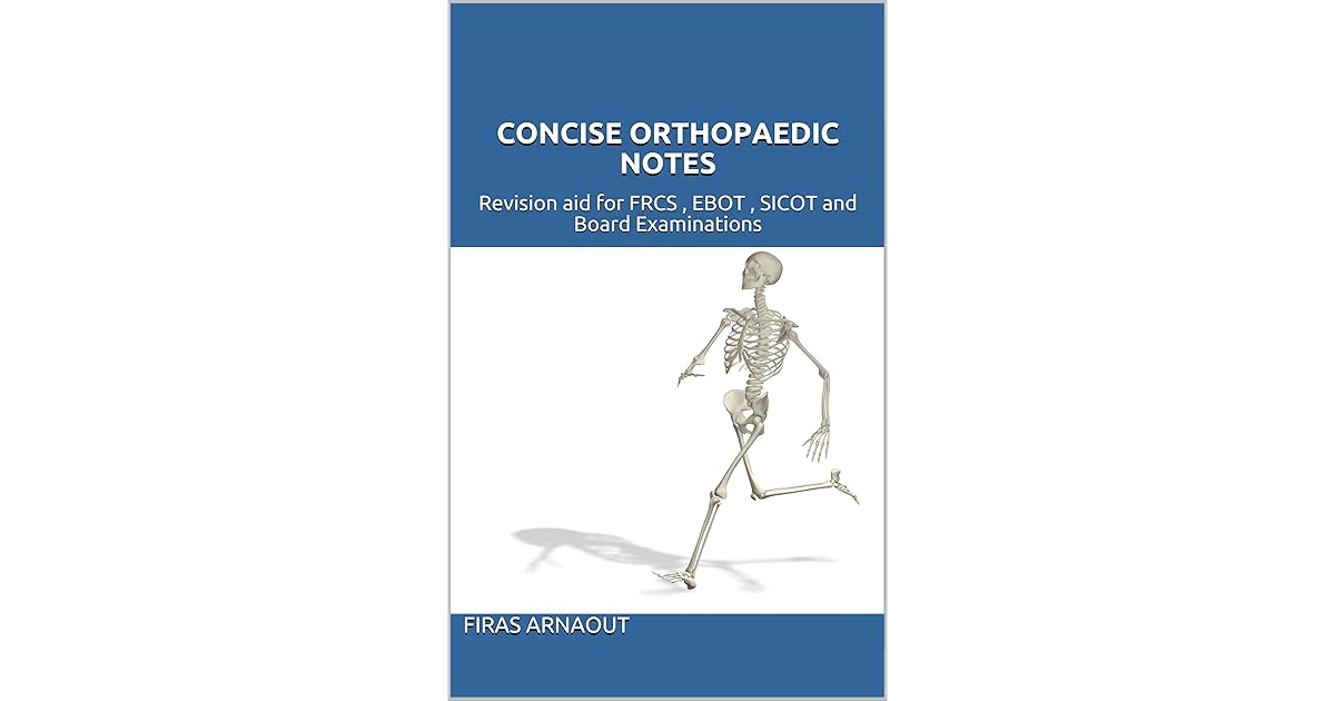 Concise Orthopaedic Notes Revision Aid For FRCS EBOT SICOT And