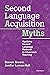 Second Language Acquisition Myths: Applying Second Language Research to Classroom Teaching