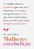Mulheres em ebulição: A verdade sobre os remédios que você está tomando, o sono que está perdendo, o sexo que não está fazendo e todas as coisas que estão tirando você do sério (Portuguese Edition)