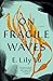 On Fragile Waves