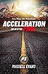 Acceleration Part One: Fire Acceleration Part One: Fire