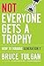 Not Everyone Gets A Trophy: How to Manage Generation Y