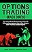 Options Trading Crash Course: How to Start Earning Passive Income in 7 Days By Following Expert-Approved Step-By-Step Strategies Even if You Are a Complete Beginner
