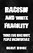 Racism And White Fragility: Things That Make White People Uncomfortable