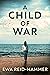 A Child Of War by Ewa Reid-Hammer