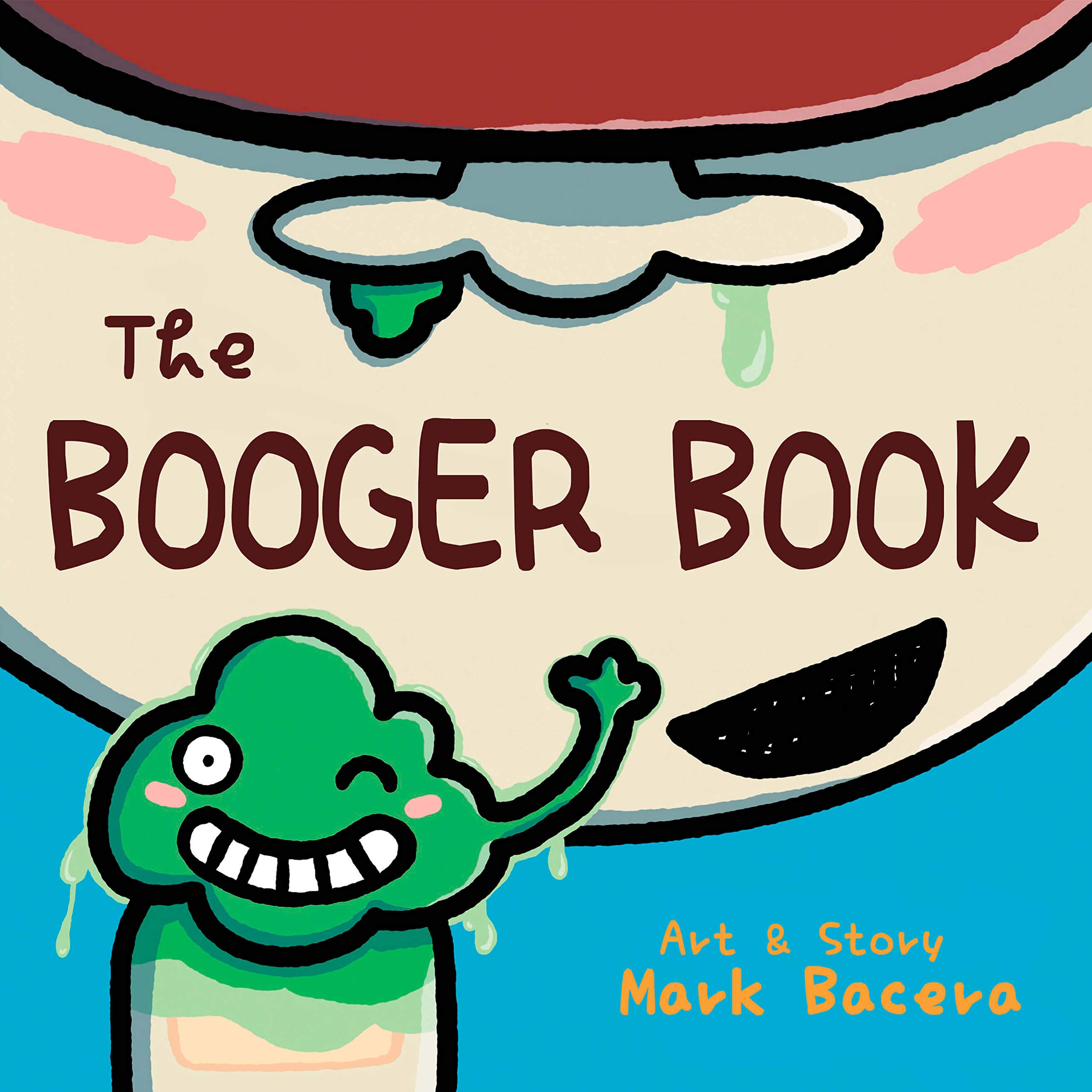 The Booger Book: A Book for Children to Enjoy Learning About Dried-up Mucus (The Bewildering Body 4)