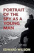 Portrait of the Spy as a Young Man