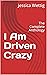 I Am Driven Crazy: The Comp...