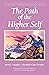 The Path of the Higher Self (Climb the Highest Mountain Series Book 1)