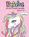 Unicorn Activity Book for Kids Ages 4-8: A Fun and Beautiful Magical Unicorn Workbook of Mazes, Coloring, Dot To Dot, Word Search and More!