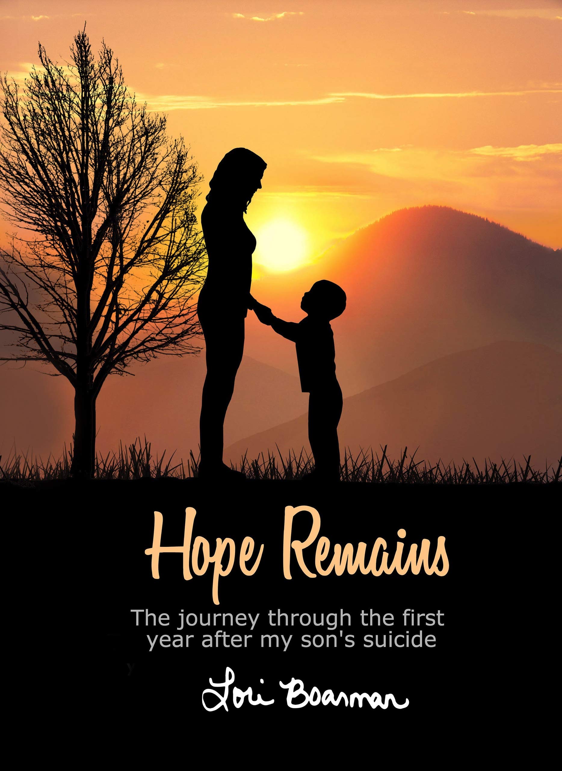 Hope Remains: The Journey Through the First Year After My Son’s Suicide (Kindle Edition)