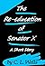 The Re-education of Senator X