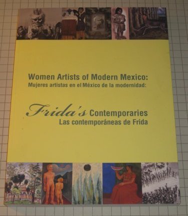 Women Artists of Modern Mexico: Frida's Contemporaries | Mujeres artistas en el México de la modernidad: Las contemporáneas de Frida