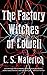 The Factory Witches of Lowell by C.S. Malerich
