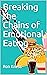 Breaking the Chains of Emotional Eating by Ron Kness