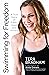 Swimming for Freedom: A True Story of Faith, Hope, and Victory