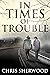 In Times Of Trouble by Chris  Sherwood