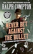 Ralph Compton Never Bet Against the Bullet
