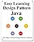 Easy Learning Design Patterns Java (2 Edition): Build Clean and Reusable Object-Oriented Code (Easy learning Java and Design Patterns and Data Structures and Algorithms)