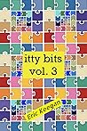 itty bits vol. 3 by Eric Keegan