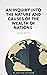 An Inquiry into the Nature and Causes of the Wealth of Nations