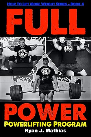 FULL POWER Powerlifting Program (How To Lift More Weight Series Book 4)