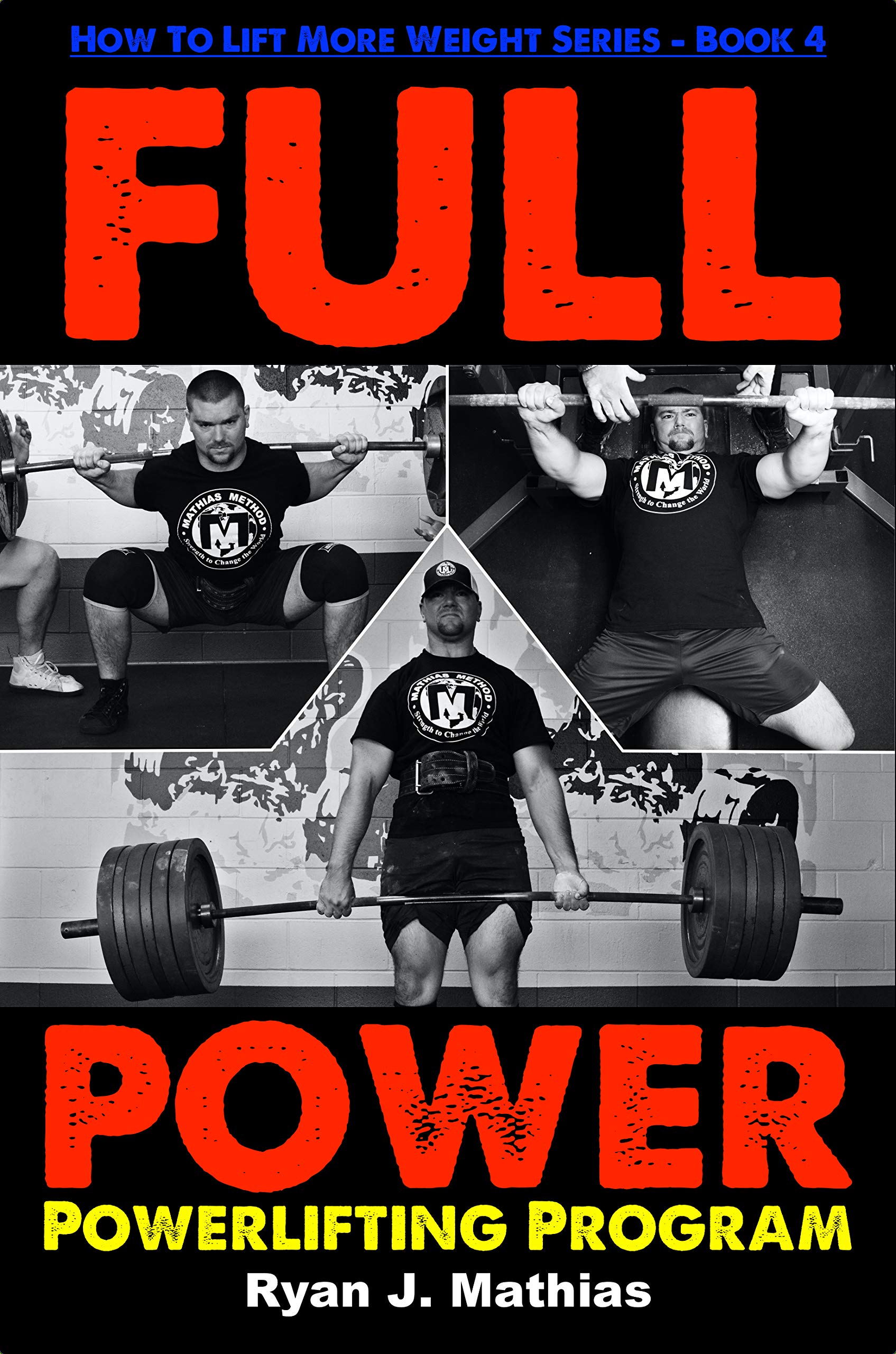 FULL POWER Powerlifting Program (How To Lift More Weight Series Book 4)