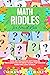 Math Riddles For Smart Kids: Over 400 Challenging Math Riddles, Trick Questions And Brain Teasers That Kids And Family Will Love To Solve (Riddles For Kids Book 1)