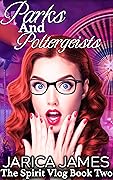 Parks and Poltergeists (The Spirit Vlog, #2)