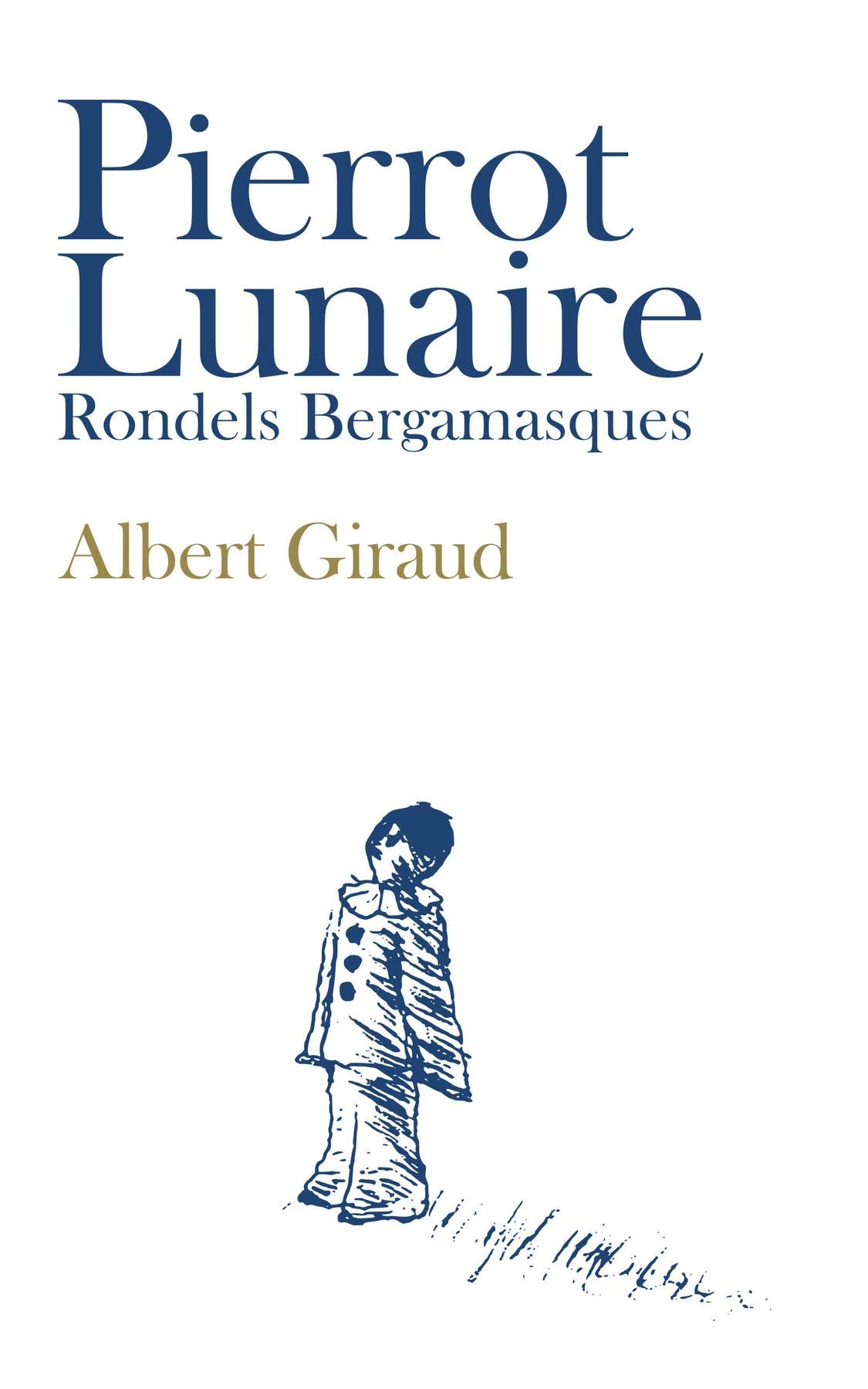Pierrot Lunaire: Rondels Bergamasques (Kindle Edition)