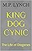 KING DOG CYNIC: The Life of...